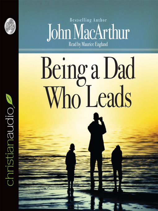 Title details for Being a Dad Who Leads by John MacArthur - Available